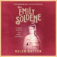 The Improbable Adventures of Miss Emily Soldene - Helen Batten - Hörbuch