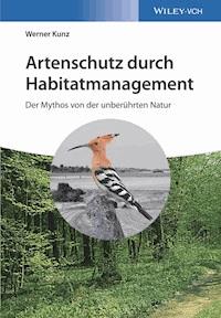 Artenschutz durch Habitatmanagement - Werner Kunz - E-Book