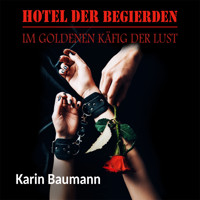 Hotel der Begierden - Karin Baumann - Hörbuch