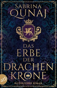 Das Erbe der Drachenkrone - Sabrina Qunaj - E-Book