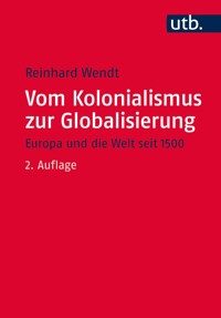 Vom Kolonialismus zur Globalisierung - Reinhard Wendt - E-Book