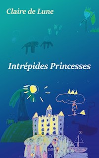 Intrépides princesses - Claire De Lune - E-Book
