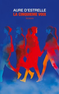 La cinquième voix - Aure D'Estrelle - E-Book