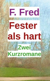 Fester als hart - F. Fred - E-Book