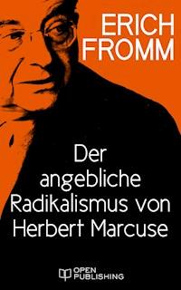 Der angebliche Radikalismus von Herbert Marcuse - Erich Fromm - E-Book