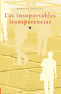 Las insoportables transparencias - Rodolfo Dagnino - E-Book