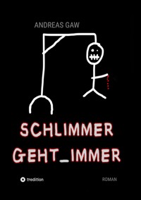 Schlimmer geht immer - Andreas Gaw - E-Book