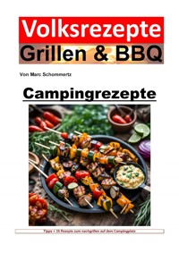 Volksrezepte Grillen und BBQ - Campingrezepte - Marc Schommertz - E-Book