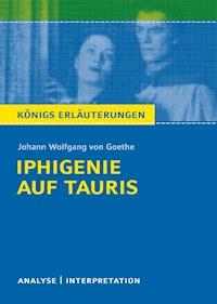 Iphigenie auf Tauris. Königs Erläuterungen. - Johann Wolfgang von Goethe - E-Book