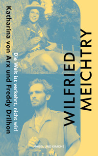 Die Welt ist verkehrt, nicht wir! - Wilfried Meichtry - E-Book