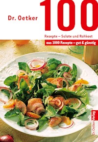 100 Rezepte - Salate und Rohkost - Dr. Oetker - E-Book