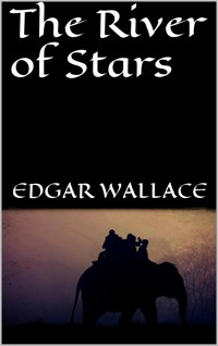 The River of Stars - Edgar Wallace - E-Book