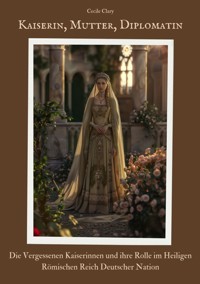 Kaiserin, Mutter, Diplomatin - Cecile Clary - E-Book