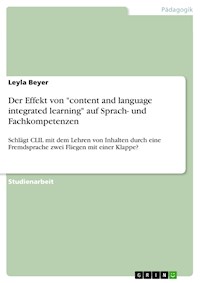 Der Effekt von "content and language integrated learning" auf Sprach- und Fachkompetenzen - Leyla Beyer - E-Book