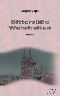Bittersüße Wahrheiten - Jürgen Vogel - E-Book