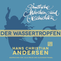 H. C. Andersen: Sämtliche Märchen und Geschichten, Der Wassertropfen - Hans Christian Andersen - Hörbuch
