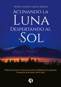 Acunando la luna - María Andrea García Medina - E-Book