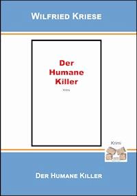 Der humane Killer - Wilfried Kriese - E-Book