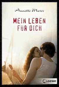 Mein Leben für dich - Annette Moser - E-Book