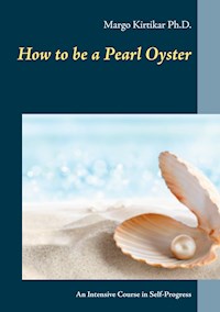 How to be a Pearl Oyster - Margo Kirtikar Ph.D. - E-Book
