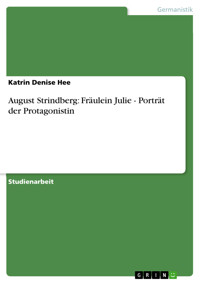 August Strindberg: Fräulein Julie - Porträt der Protagonistin - Katrin Denise Hee - E-Book