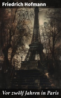 Vor zwölf Jahren in Paris - Friedrich Hofmann - E-Book