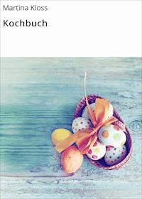 Kochbuch - Martina Kloss - E-Book