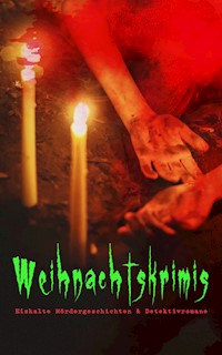 Weihnachtskrimis: Eiskalte Mördergeschichten & Detektivromane - Arthur Conan Doyle - E-Book