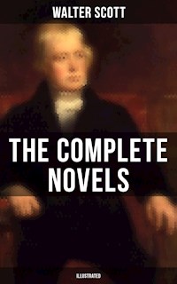 WALTER SCOTT: The Complete Novels (Illustrated) - Walter Scott - E-Book
