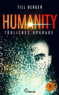 Humanity: Tödliches Upgrade - Folge 4 - Till Berger - E-Book