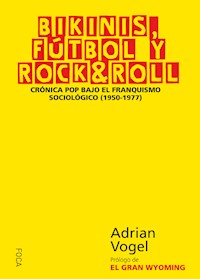 Bikinis, Fútbol y Rock & Roll - Adrian Vogel - E-Book