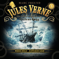 Die neuen Hörbuch-Abenteuer des Phileas Fogg, Folge 5: Weiße Hölle, schwarzes Gold - Jules Verne. - Hörbuch