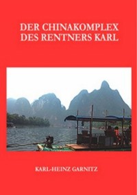 Der Chinakomplex des Rentners Karl - Karl-Heinz Garnitz - E-Book
