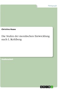 Die Stufen der moralischen Entwicklung nach L. Kohlberg - Christine Haase - E-Book