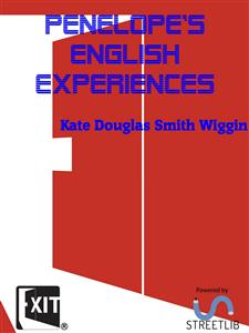 Penelope's English Experiences - Kate Douglas Smith Wiggin - E-Book