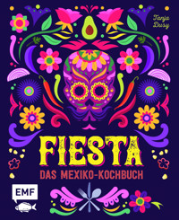 Fiesta – Das Mexiko-Kochbuch - Tanja Dusy - E-Book