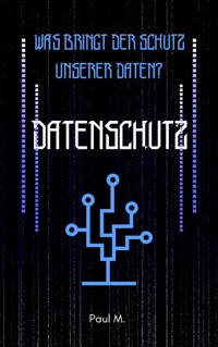 Datenschutz - Paul M. - E-Book
