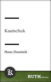Kautschuk - Hans  Dominik - E-Book