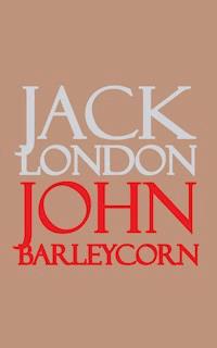 John Barleycorn - Jack London - E-Book