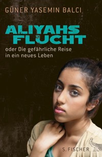 Aliyahs Flucht - Güner Yasemin Balci - E-Book