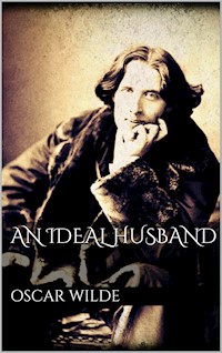 An Ideal Husband - Oscar Wilde - E-Book