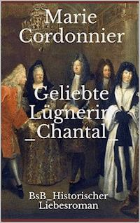 Geliebte Lügnerin Chantal - Marie Cordonnier - E-Book