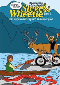 Steve & Wheelie - Mountainbike Abenteuer - Stefan Pastor - E-Book