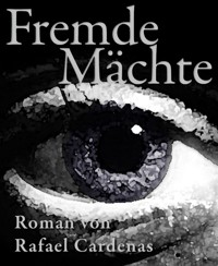 Fremde Mächte - Rafael Cardenas - E-Book