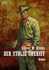 DER STOLZE SHERIFF - Eugene M. Rhodes - E-Book