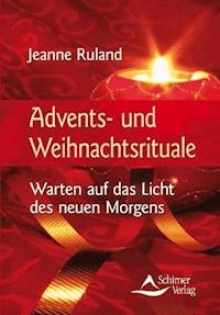 Advents- und Weihnachtsrituale - Jeanne Ruland - E-Book