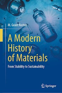 A Modern History of Materials - M. Grant Norton - E-Book