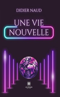 Une vie nouvelle - Didier Naud - E-Book