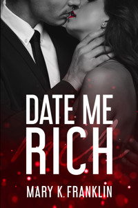 Date Me Rich - Mary K. Franklin - E-Book