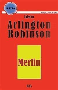 Merlin. A poem - Edwin Arlington Robinson - E-Book